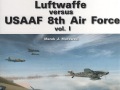 Luftwaffe versus USAAF 8th Air Force, Vol. I