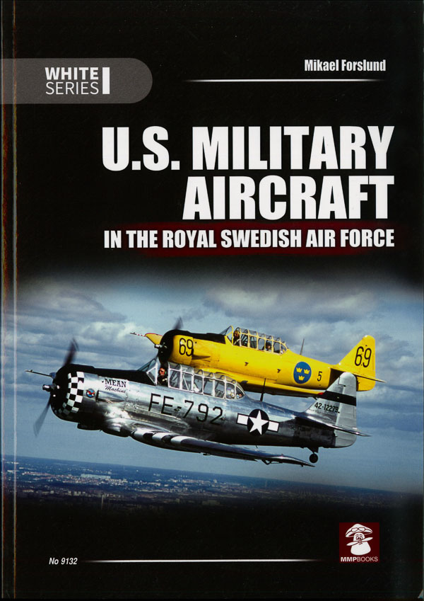  - U.S. Military Aircraft in the Royal Swedish Air Force