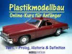 Plastikmodellbau Online-Kurs für Anfänger Teil I.