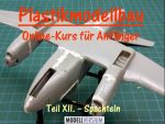 Plastikmodellbau Online-Kurs für Anfänger XII.