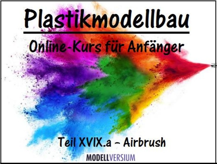 Plastikmodellbau Online-Kurs für Anfänger XVIX.