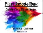 Modellbau Tipps und Tricks: Plastikmodellbau Online-Kurs für Anfänger XVIX.