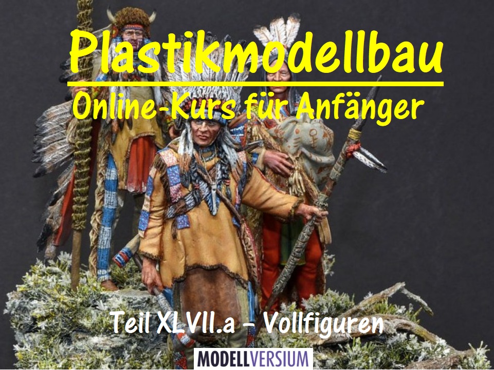 Plastikmodellbau Online-Kurs für Anfänger XLVII.a