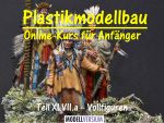 Plastikmodellbau Online-Kurs für Anfänger XLVII.a